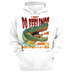 I Dont Do Feelings Japan Alligator Vintage Japanese Hoodie